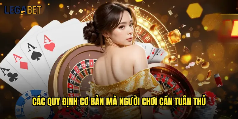 Điều khoản điều kiện tại Legabet có khắt khe như thế nào? 1 Các quy định cơ bản mà người chơi cần tuân thủ