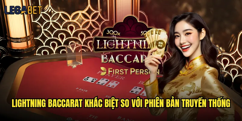 Lightning Baccarat Legabet có đáng để đầu tư thời gian không? 2 Lightning Baccarat khác biệt so với phiên bản truyền thống