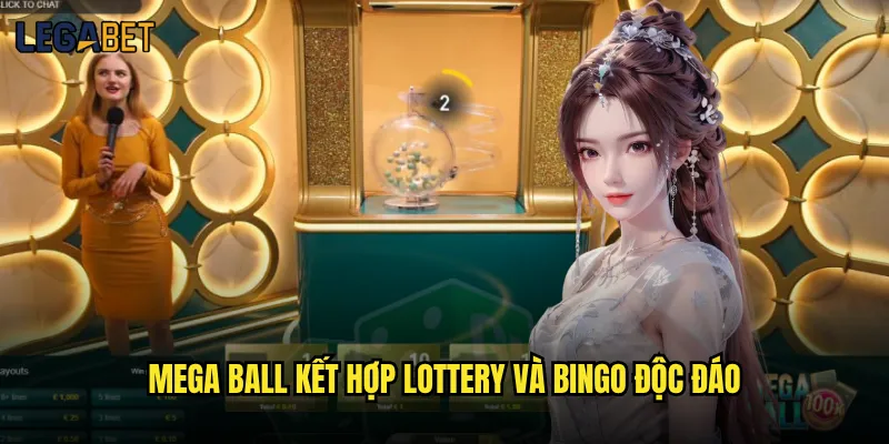 Mega Ball Legabet có mang lại trải nghiệm bingo tuyệt vời? 2 Mega Ball kết hợp lottery và bingo độc đáo