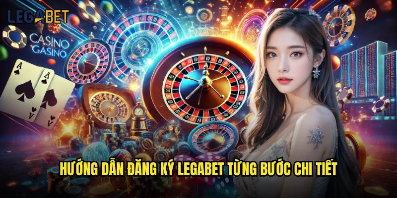 Cách đăng ký Legabet có phức tạp như nhiều người nghĩ? 2 Hướng dẫn đăng ký Legabet từng bước chi tiết
