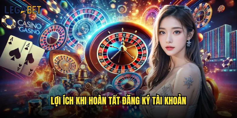 Cách đăng ký Legabet có phức tạp như nhiều người nghĩ? 3 Lợi ích khi hoàn tất đăng ký tài khoản