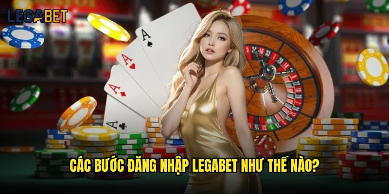 Đăng nhập Legabet có bảo mật và an toàn tuyệt đối không? 2 Các bước đăng nhập Legabet như thế nào?