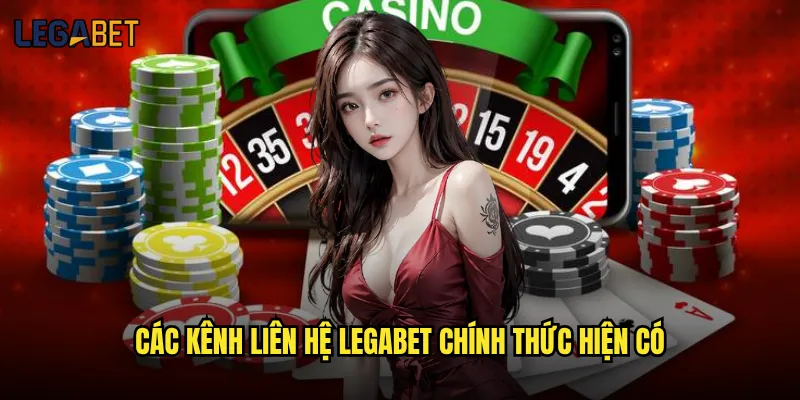 Làm thế nào để liên hệ với nhà cái Legabet nhanh nhất? 1 Các kênh liên hệ Legabet chính thức hiện có